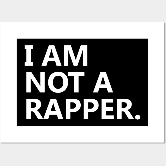 I am Not A Rapper Wall Art by Ramy Art